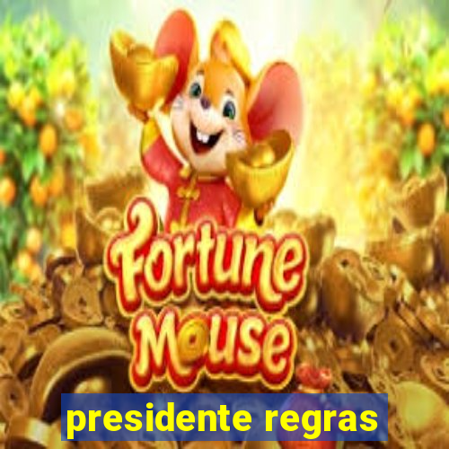 presidente regras