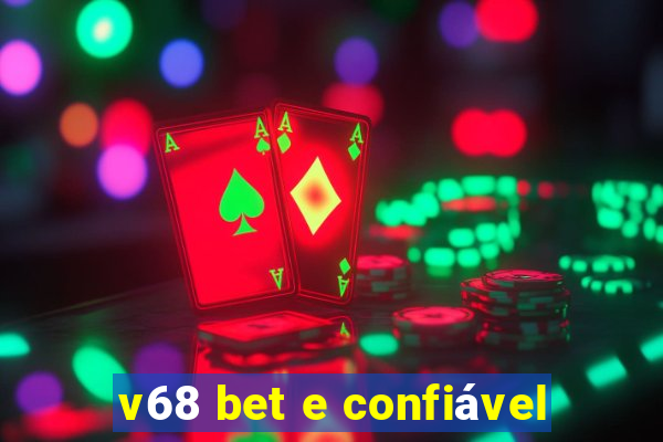 v68 bet e confiável