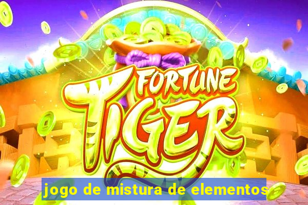 jogo de mistura de elementos