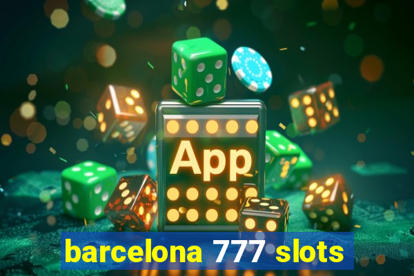 barcelona 777 slots