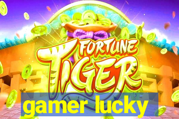 gamer lucky