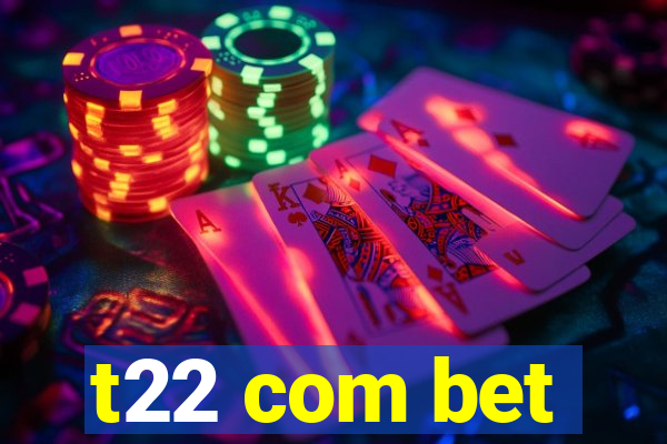 t22 com bet