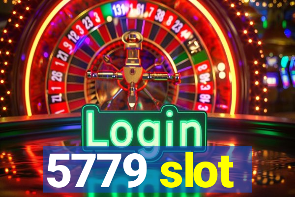 5779 slot