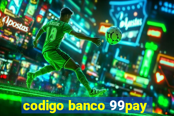 codigo banco 99pay