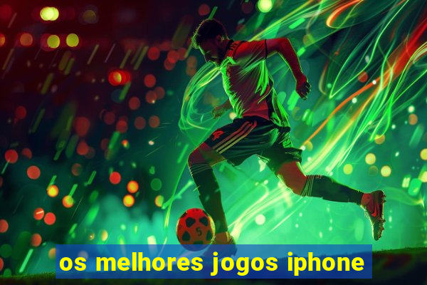 os melhores jogos iphone