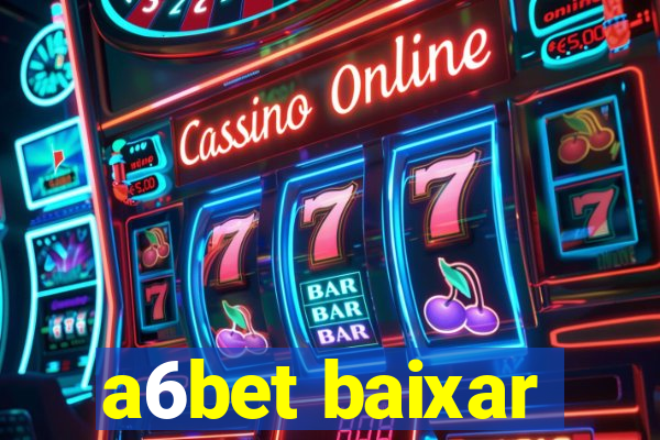 a6bet baixar