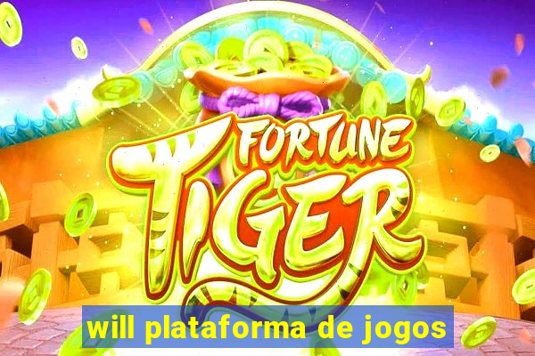 will plataforma de jogos