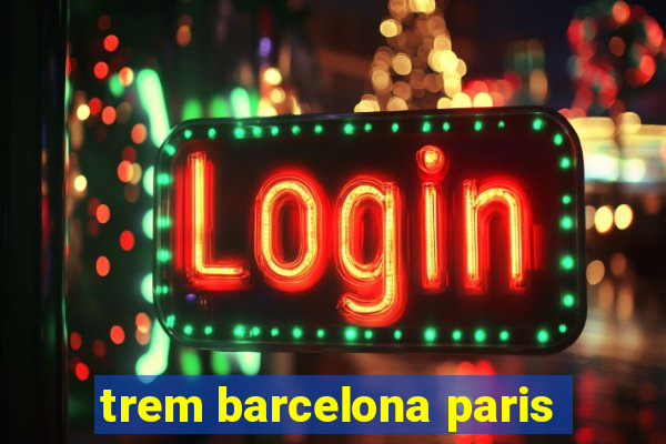 trem barcelona paris