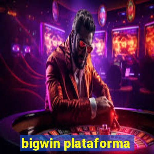 bigwin plataforma