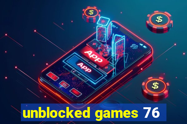 unblocked games 76