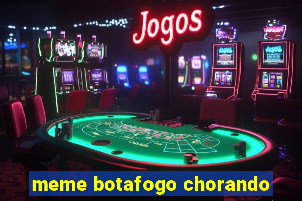 meme botafogo chorando