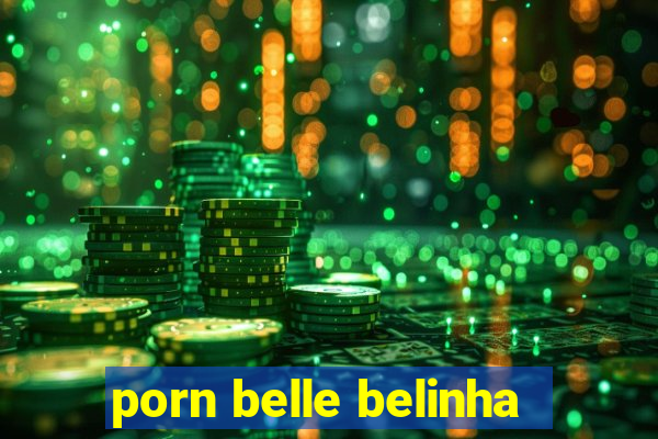 porn belle belinha