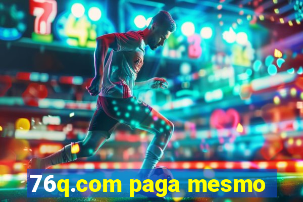 76q.com paga mesmo