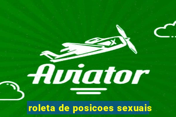 roleta de posicoes sexuais