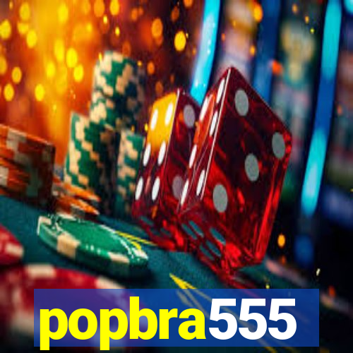 popbra555