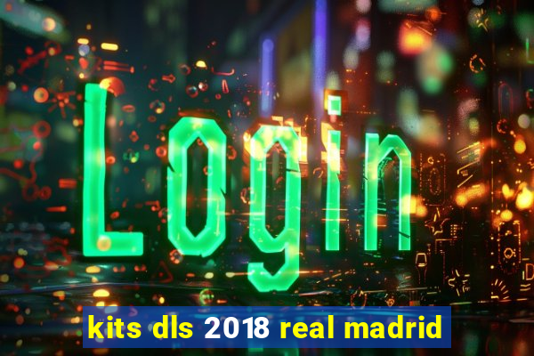 kits dls 2018 real madrid