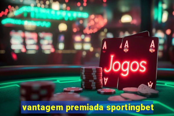 vantagem premiada sportingbet