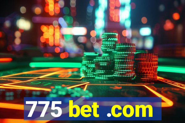 775 bet .com