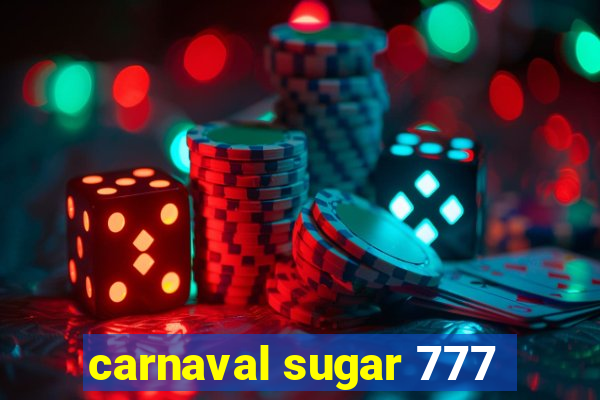 carnaval sugar 777