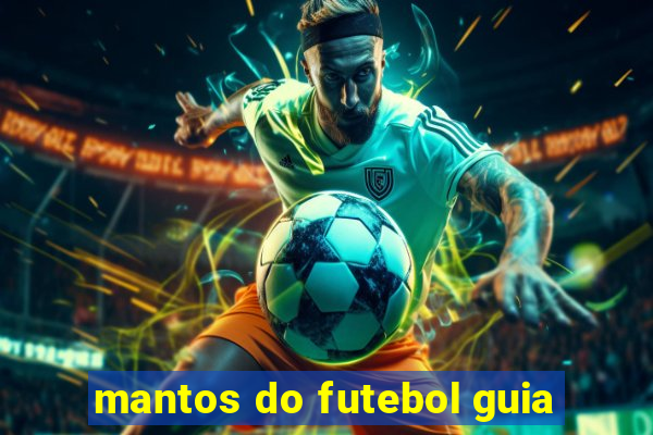 mantos do futebol guia