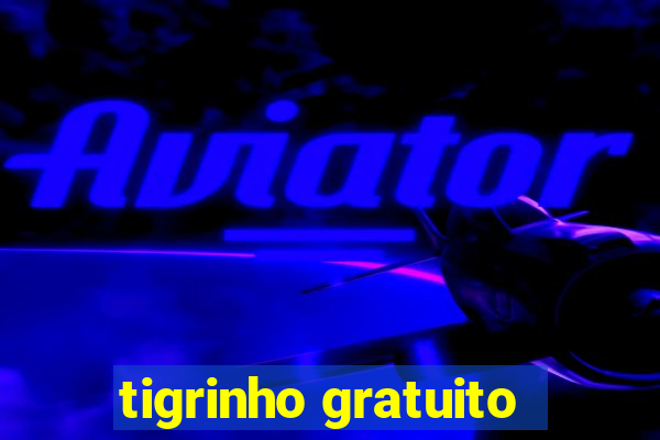 tigrinho gratuito