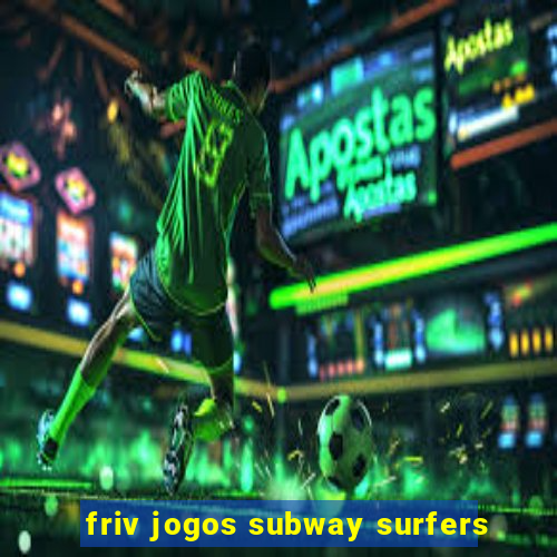 friv jogos subway surfers