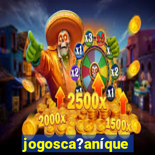 jogosca?aníquel