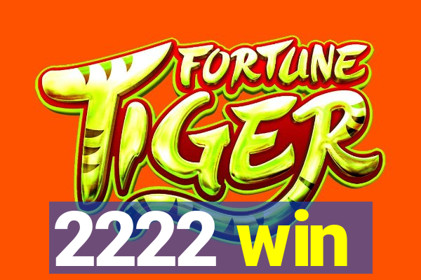 2222 win