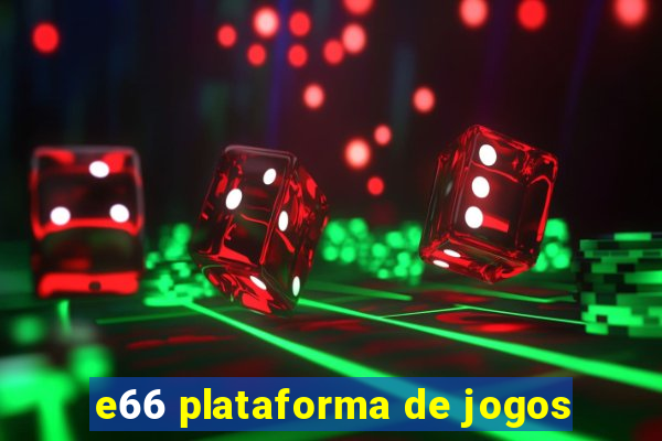 e66 plataforma de jogos