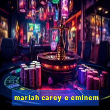 mariah carey e eminem