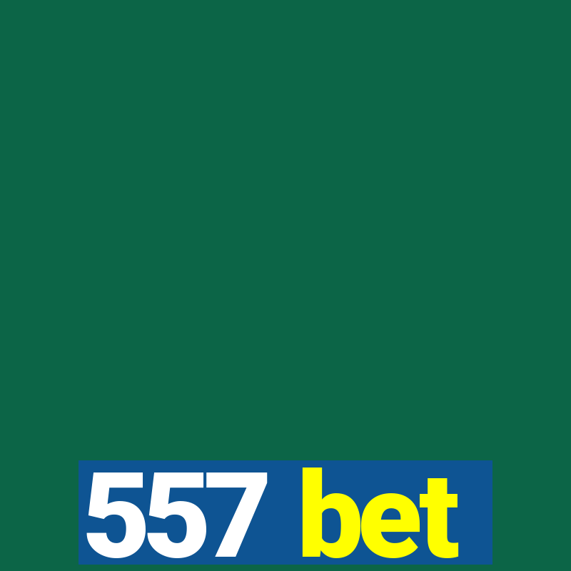 557 bet