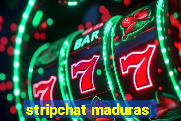 stripchat maduras