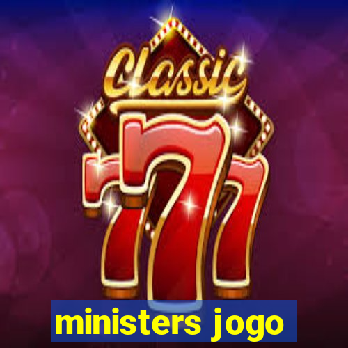 ministers jogo