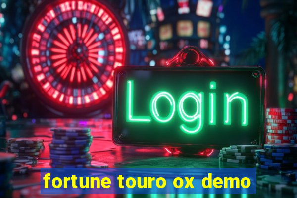 fortune touro ox demo