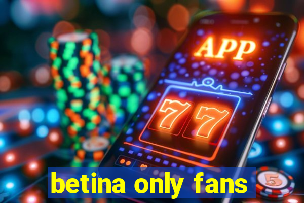 betina only fans