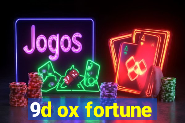 9d ox fortune