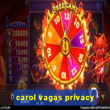 carol vagas privacy