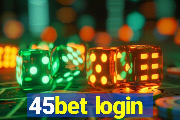 45bet login