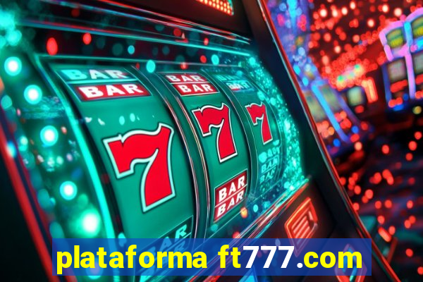 plataforma ft777.com