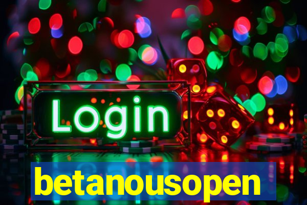 betanousopen