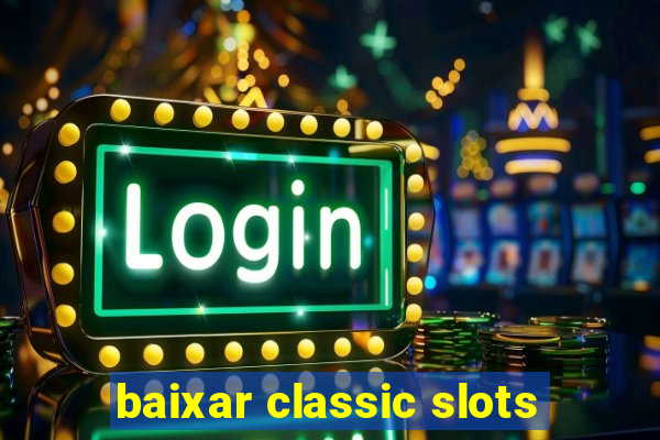 baixar classic slots