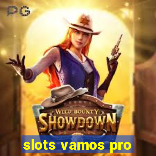 slots vamos pro