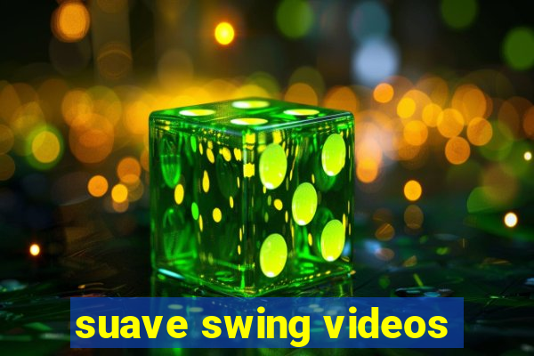 suave swing videos