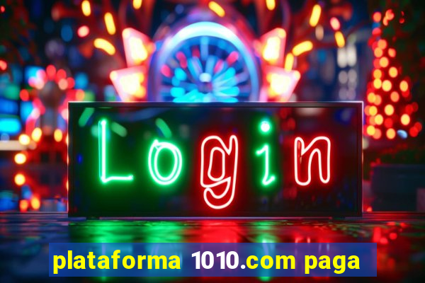 plataforma 1010.com paga