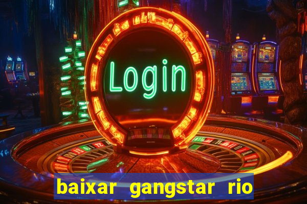 baixar gangstar rio cidade dos santos java