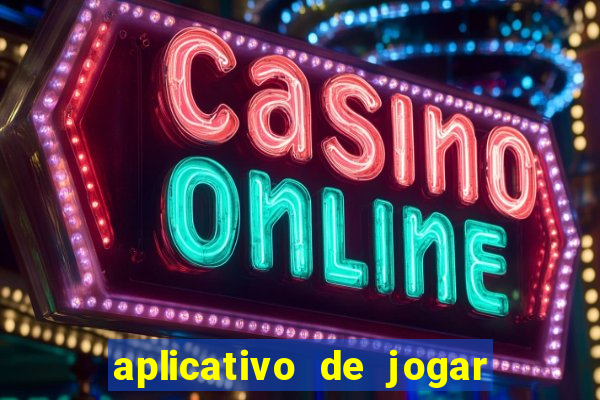 aplicativo de jogar e ganhar dinheiro