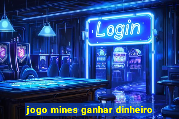 jogo mines ganhar dinheiro