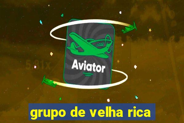 grupo de velha rica