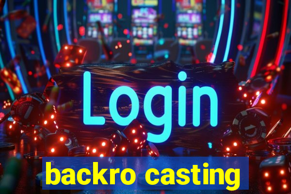 backro casting