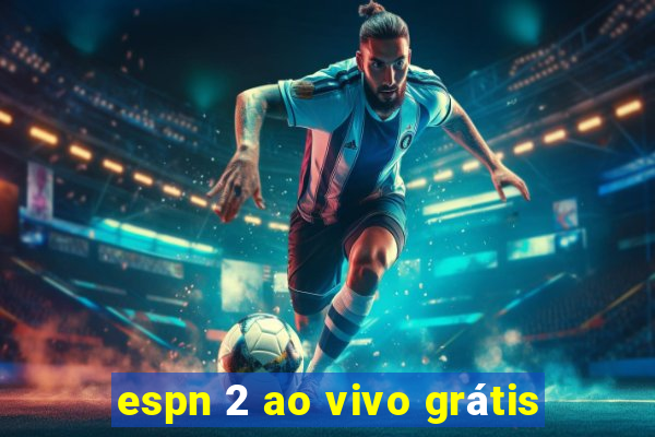 espn 2 ao vivo grátis